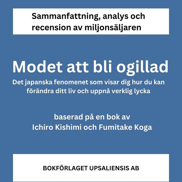 Portada de libro para Modet att bli ogillad, det japanska fenomenet som visar dig hur du kan förändra ditt liv och uppnå verklig lycka (sammanfattning)