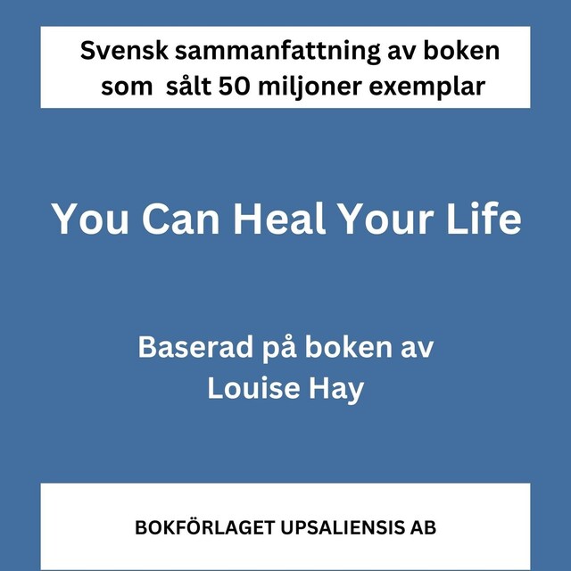 Kirjankansi teokselle Sammanfattning av You Can Heal Your Life av Louise Hay - boken som sålt 50 miljoner exemplar