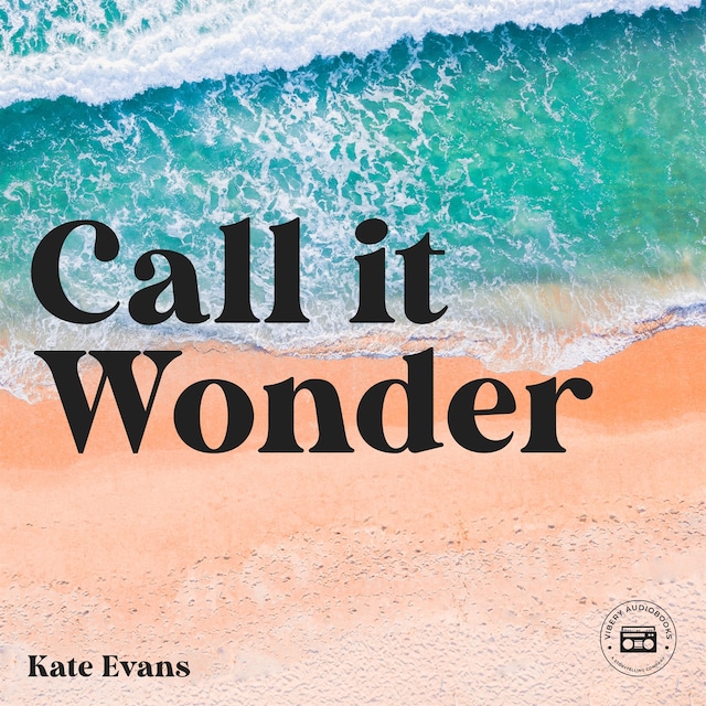Book cover for Call it Wonder: An Odyssey of Love, Sex, Spirit, and Travel