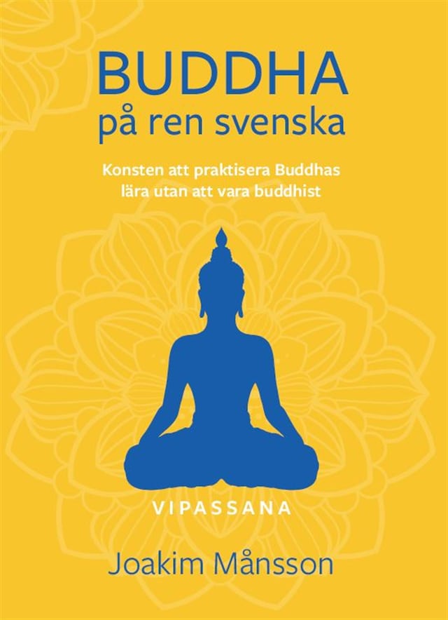 Book cover for Buddha på ren svenska : konsten att praktisera Buddhas lära utan att vara Buddhist