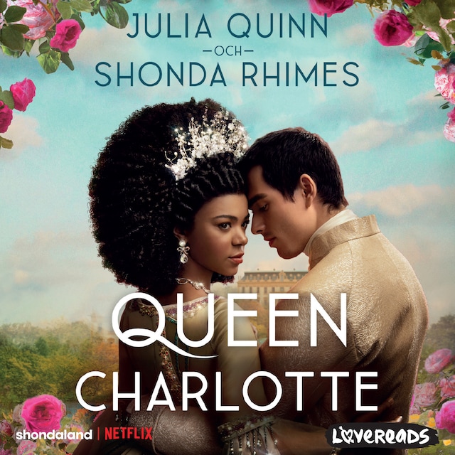 Book cover for Queen Charlotte : före Familjen Bridgerton utspelade sig en kärlekshistoria som förändrade allt…