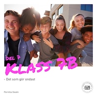 Klass 7B - Det som gör ondast