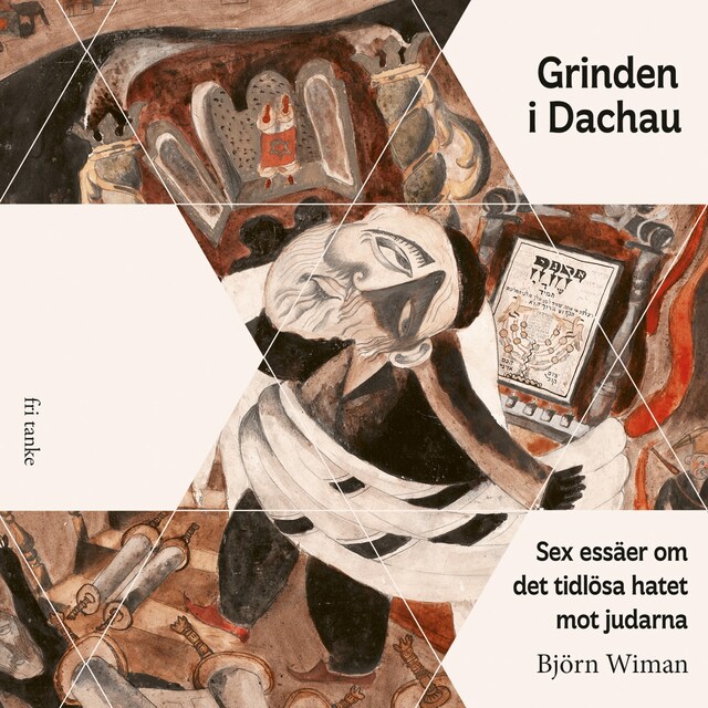 Book cover for Grinden i Dachau: Sex essäer om det tidlösa hatet mot judarna