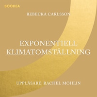 Exponentiell klimatomställning : hur vi kan stoppa klimatförändringarna tillräckligt snabbt & hur du bygger pionjärt hållbara företag
