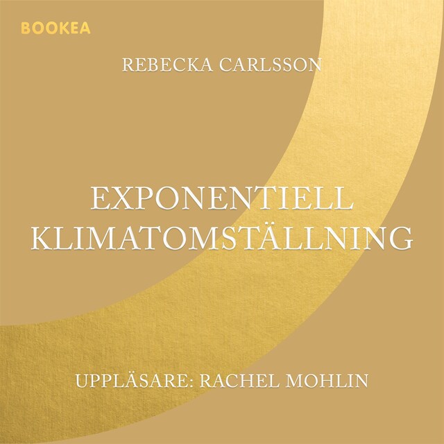 Book cover for Exponentiell klimatomställning : hur vi kan stoppa klimatförändringarna tillräckligt snabbt & hur du bygger pionjärt hållbara företag