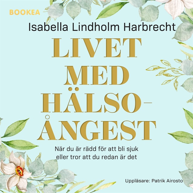 Couverture de livre pour Livet med hälsoångest : när du är rädd för att bli sjuk eller tror att du redan är det