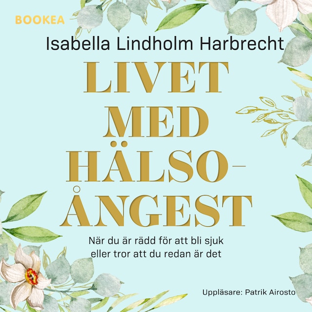Bokomslag för Livet med hälsoångest : när du är rädd för att bli sjuk eller tror att du redan är det