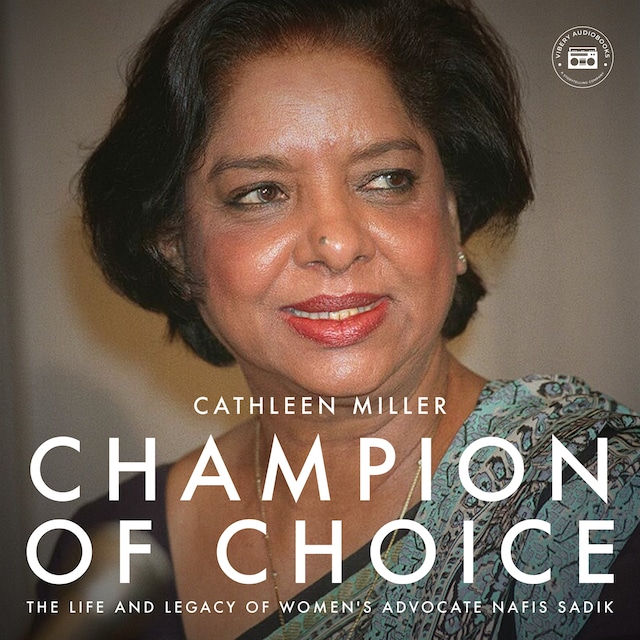 Kirjankansi teokselle Champion of Choice: The Life and Legacy of Women's Advocate Nafis Sadik