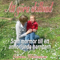 Att göra skillnad - som mormor till ett annorlunda barnbarn