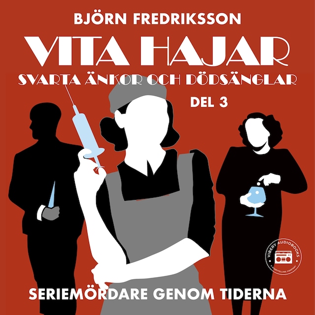 Okładka książki dla Seriemördare genom tiderna - Vita hajar, svarta änkor och dödsänglar: del 3