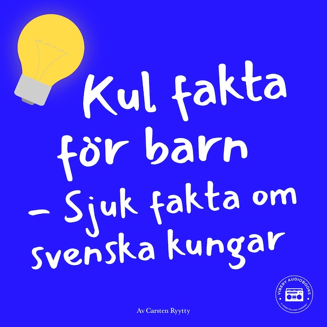 Couverture de livre pour Kul fakta för barn: Sjuk fakta om svenska kungar