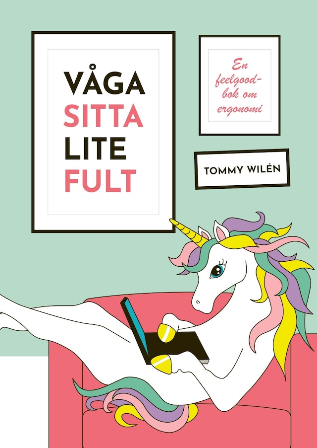 Copertina del libro per Våga sitta lite fult : En feelgood-bok om ergonomi