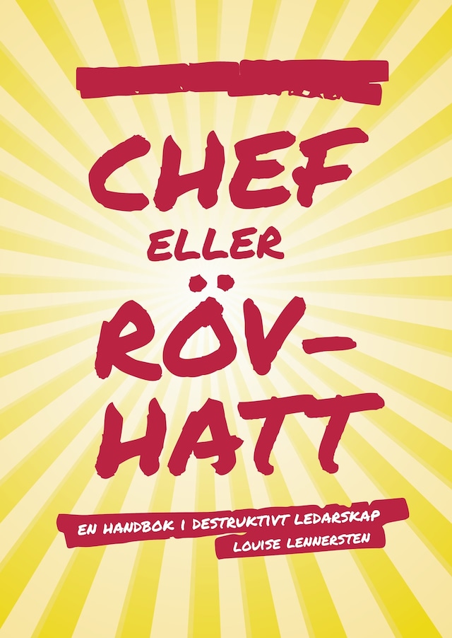 Boekomslag van Chef eller rövhatt : En handbok i destruktivt ledarskap