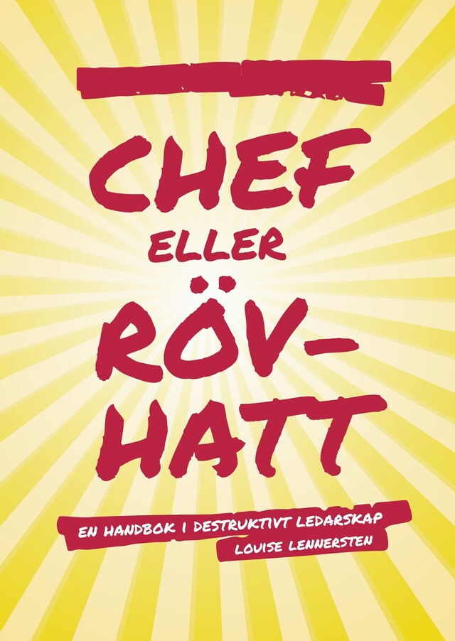 Book cover for Chef eller rövhatt : En handbok i destruktivt ledarskap