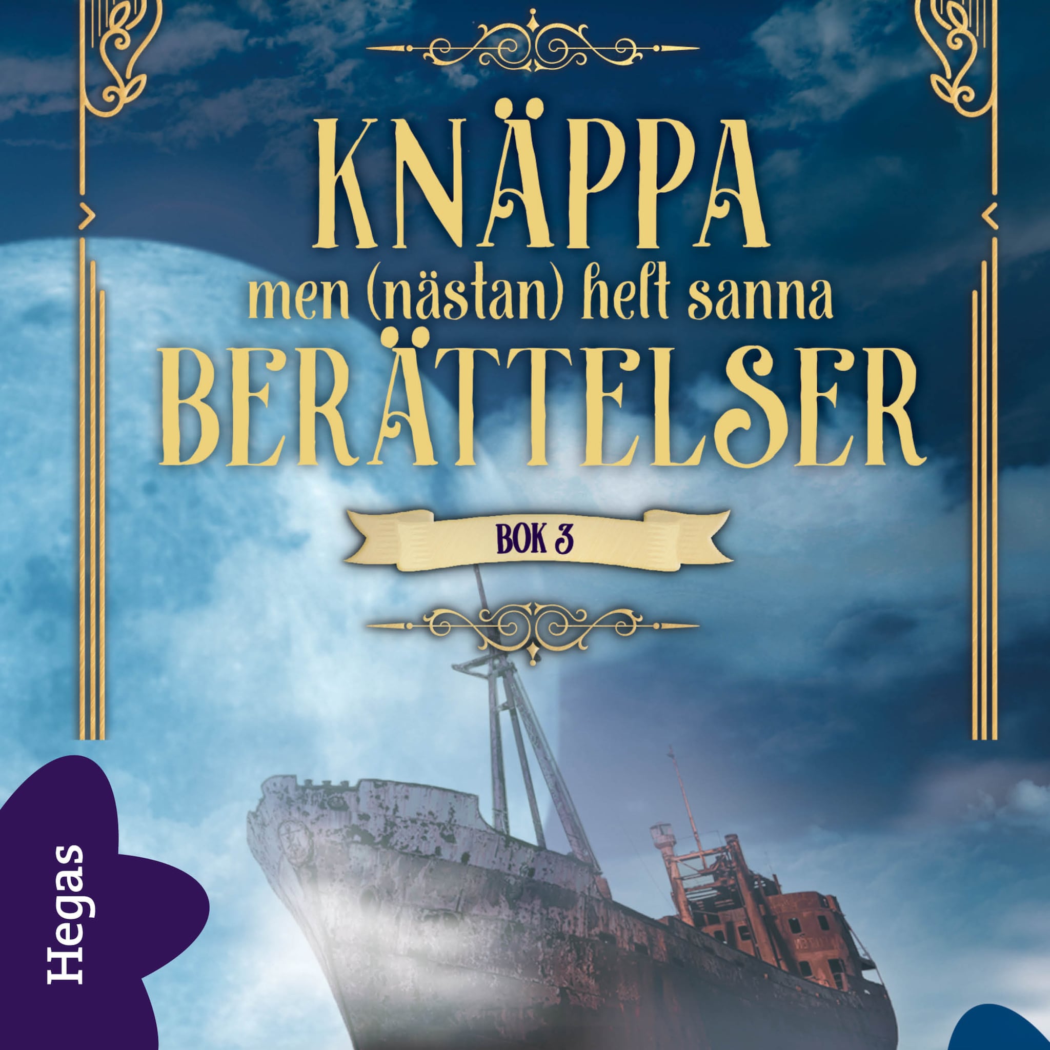Knäppa men (nästan) helt sanna berättelser Bok 3