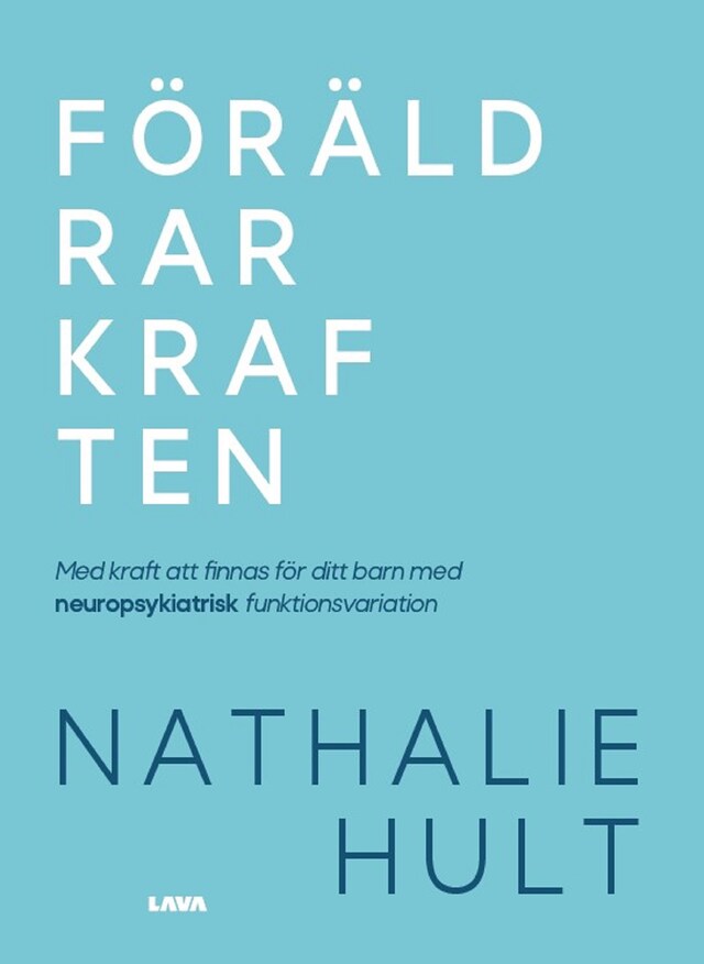 Kirjankansi teokselle Föräldrarkraften : med kraft att finnas för ditt barn med neuropsykiatrisk funktionsvariation