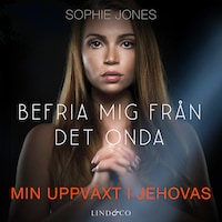 Befria mig från det onda: Min uppväxt i Jehovas