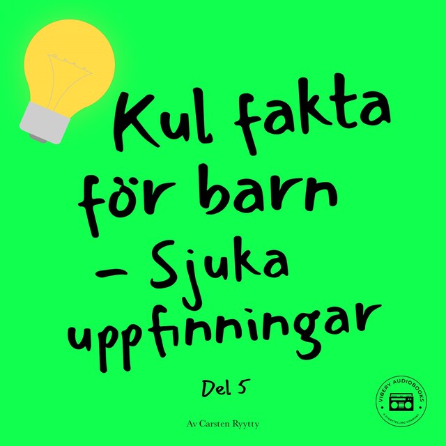 Couverture de livre pour Kul fakta för barn: Sjuka uppfinningar (del 5)