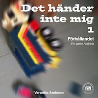 " Det händer inte mig, del 1: FÖRHÅLLANDET - En sann historia"