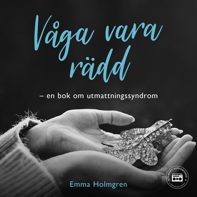 Kirjankansi teokselle Våga vara rädd: en bok om utmattningssyndrom