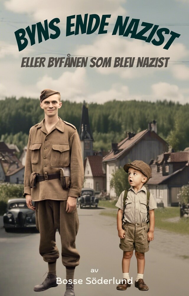 Book cover for Byns ende nazist eller Byfånen som blev nazist