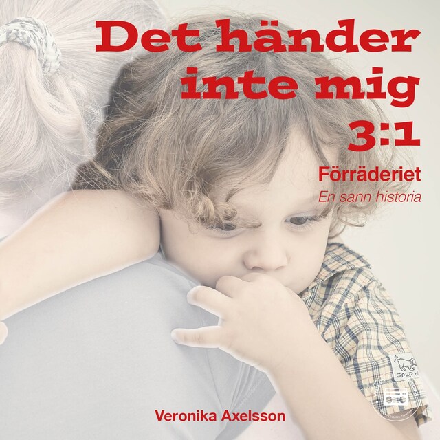 Portada de libro para Det händer inte mig, del 3: FÖRRÄDERIET - En sann historia