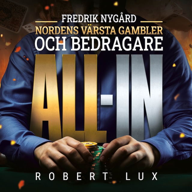 Book cover for All-in – Fredrik Nygård, Nordens värsta gambler och bedragare