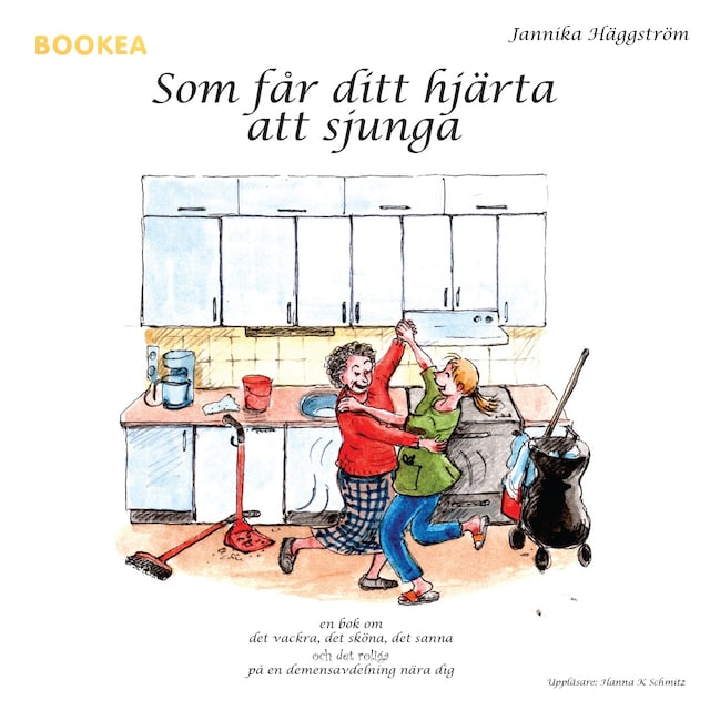 Book cover for Som får ditt hjärta att sjunga : en bok om det vackra, det sköna, det sanna och det roliga på en demensavdelning nära dig