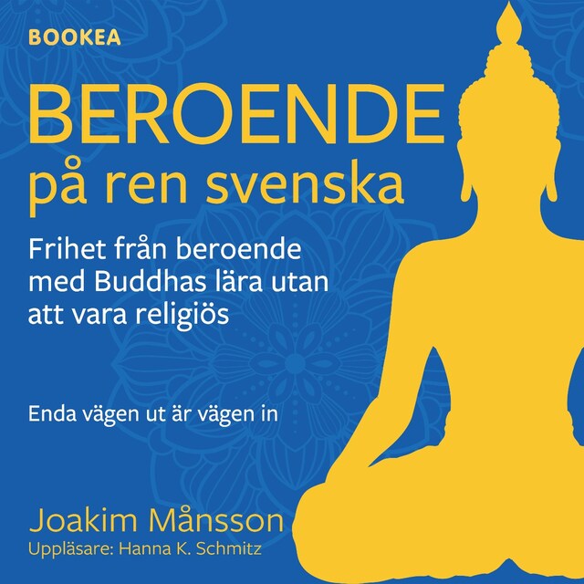 Boekomslag van Beroende på ren svenska : frihet från beroende med Buddhas lära utan att vara religiös