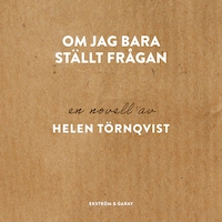 Om jag bara ställt frågan