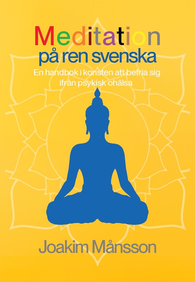 Book cover for Meditation på ren svenska : en handbok i konsten att befria sig ifrån psykisk ohälsa
