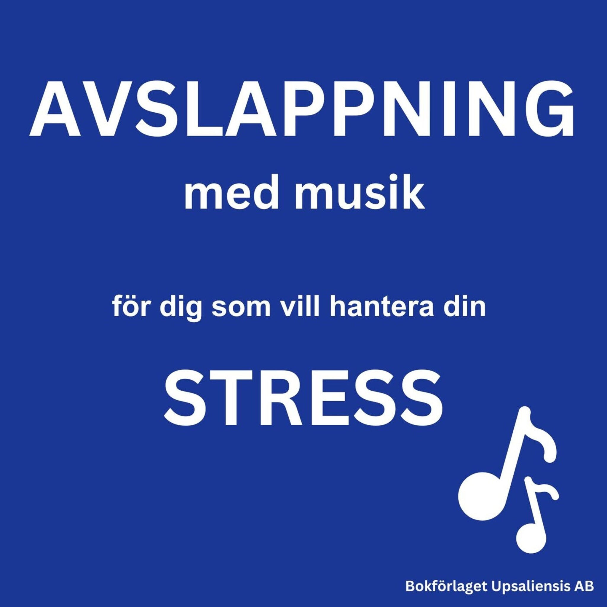 AVSLAPPNING MED MUSIK - för dig som vill hantera din STRESS