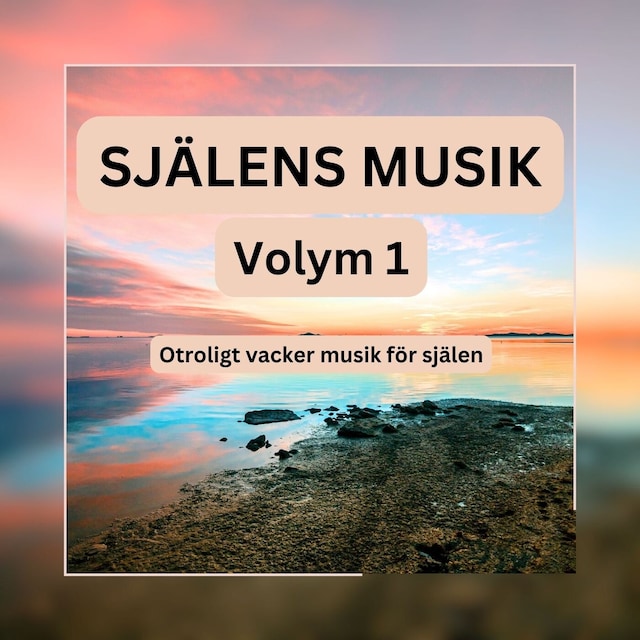 Portada de libro para SJÄLENS MUSIK - Otroligt vacker musik för själen - Volym 1