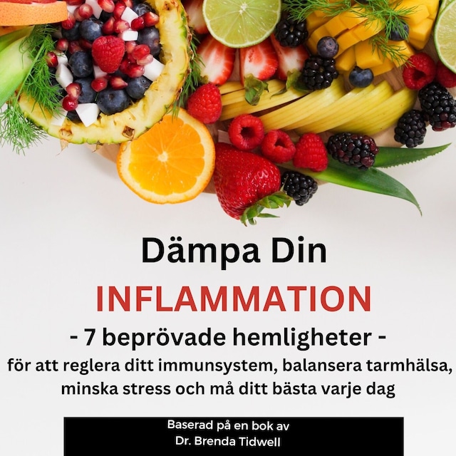 Buchcover für Dämpa Din Inflammation: 7 Beprövade Hemligheter för att Reglera Ditt Immunsystem, Balansera Tarmhälsa, Minska Stress och Må Ditt Bästa Varje Dag