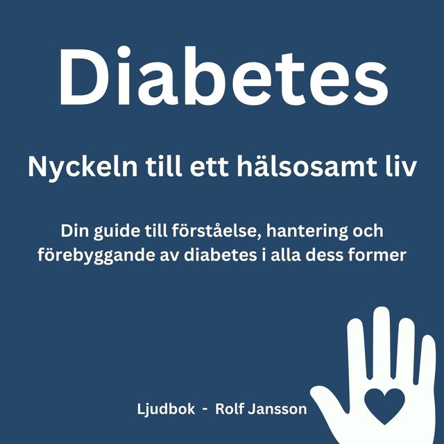 Portada de libro para Diabetes: Nyckeln till ett hälsosamt liv. Din guide till förståelse, hantering och förebyggande av diabetes i alla dess former