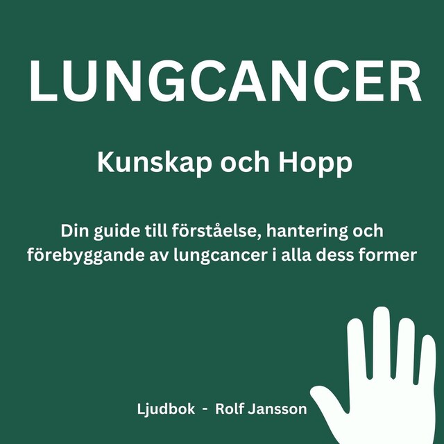 Kirjankansi teokselle Lungcancer: Kunskap och Hopp. Din guide till förståelse, hantering och förebyggande av lungcancer i alla dess former