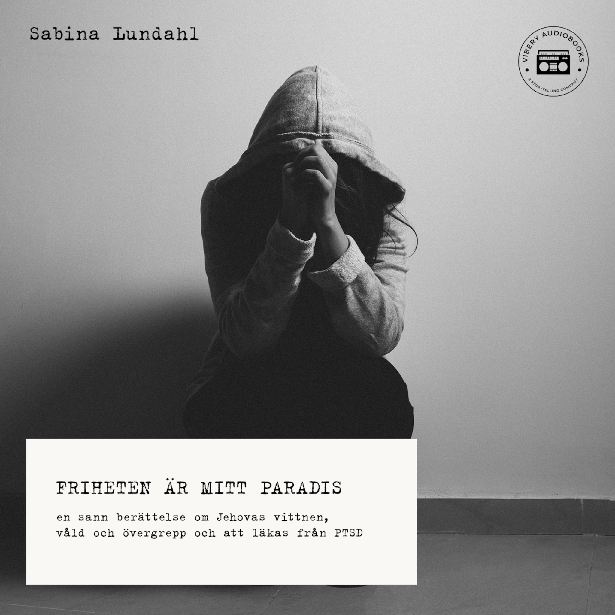 Friheten är mitt paradis - en sann berättelse om Jehovas vittnen, våld, sexuella övergrepp och att läkas från PTSD