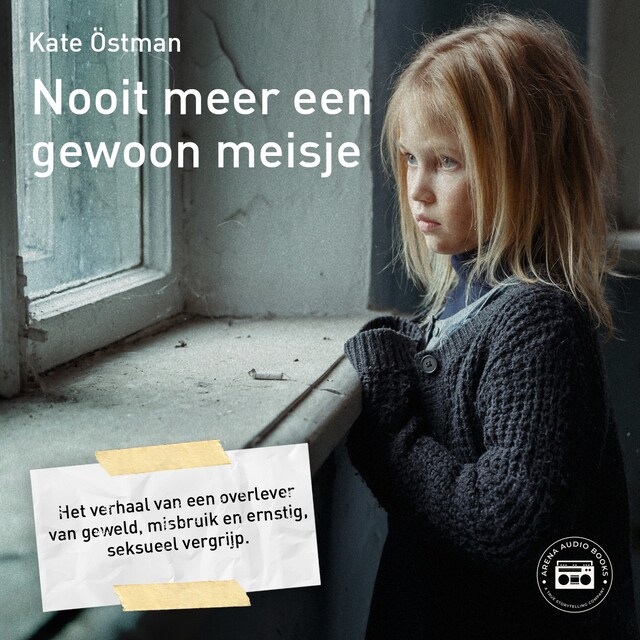 Book cover for Nooit meer een gewoon meisje: het verhaal van een overlever van geweld, misbruik en ernstig, seksueel vergrijp