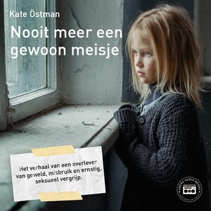 Nooit meer een gewoon meisje: het verhaal van een overlever van geweld, misbruik en ernstig, seksueel vergrijp - luisterboek