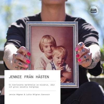 Jennie från Håsten: En överlevares berättelse om missbruk, våld och grova sexuella övergrepp