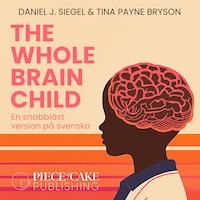 The Whole-Brain Child : En snabbläst version på svenska