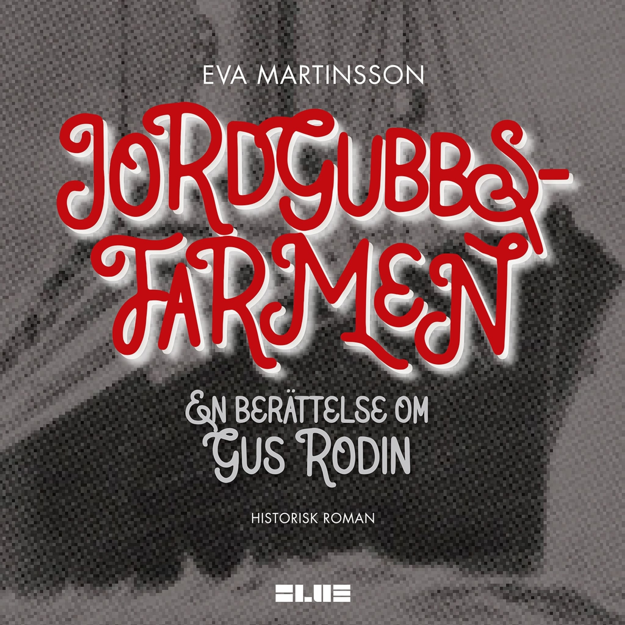 Jordgubbsfarmen : en berättelse om Gus Rodin