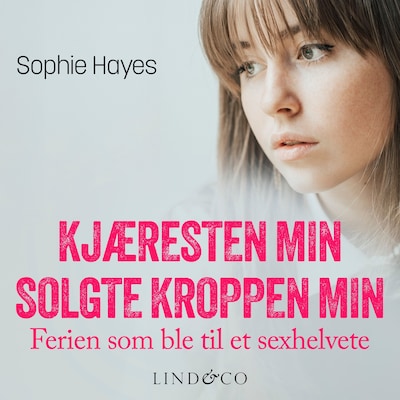 Kjæresten min solgte kroppen min: Ferien som ble til et sexhelvete