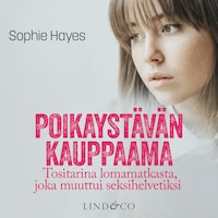 Poikaystävän kauppaama – Tositarina lomamatkasta, joka muuttui seksihelvetiksi