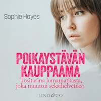 Poikaystävän kauppaama – Tositarina lomamatkasta, joka muuttui seksihelvetiksi