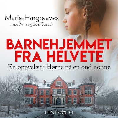 Barnehjemmet fra helvete: En oppvekst i klørne på en ond nonne