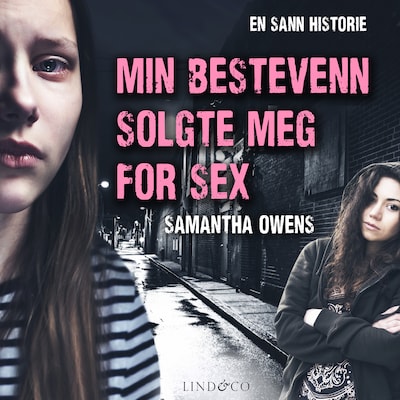 Min bestevenn solgte meg for sex: En sann historie
