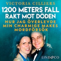 1200 meters fall rakt mot döden: Hur jag överlevde min charmige makes mordförsök