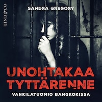 Unohtakaa tyttärenne: Vankilatuomio Bangkokissa