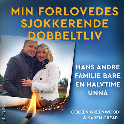 Min forlovedes sjokkerende dobbeltliv: Hans andre familie bare en halvtime unna
